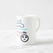 Deze klant maakt me gek porselein kop (Voorkant rechts)