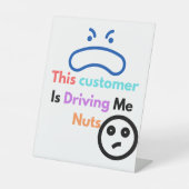 Deze klant maakt me gek reclamebord met voetstuk (Voorkant)