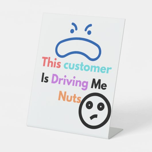 Deze klant maakt me gek reclamebord met voetstuk (Voorkant)