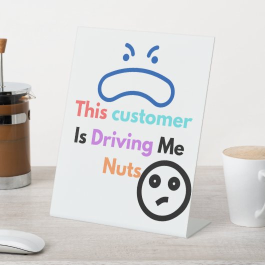 Deze klant maakt me gek reclamebord met voetstuk (Insitu)