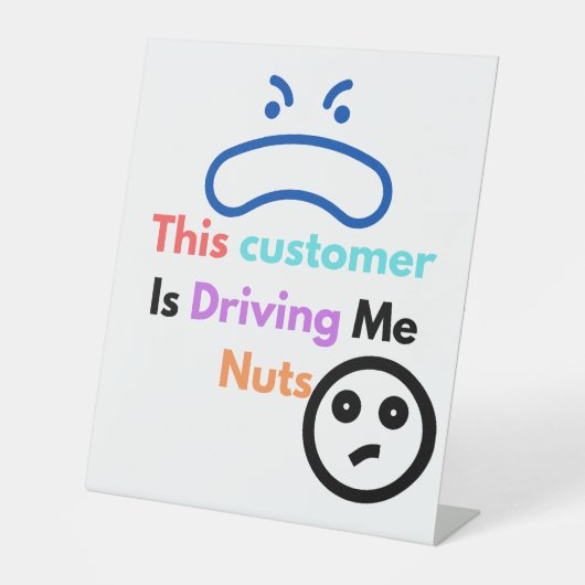 Deze klant maakt me gek reclamebord met voetstuk (Voorkant)