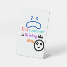 Deze klant maakt me gek reclamebord met voetstuk