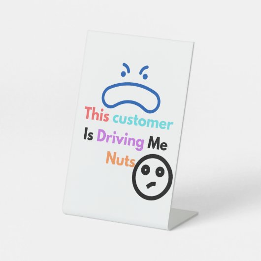 Deze klant maakt me gek reclamebord met voetstuk (Voorkant)