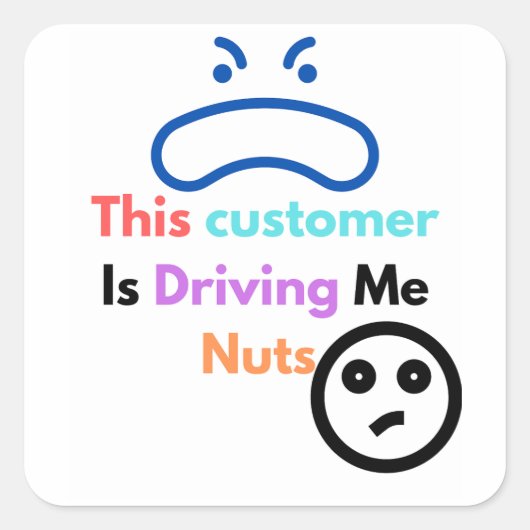 Deze klant maakt me gek vierkante sticker (Voorkant)