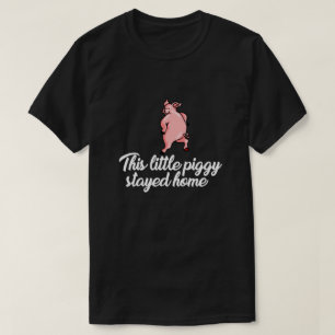 DEZE KLEINE PIGGY STAYED THUIS T-SHIRT