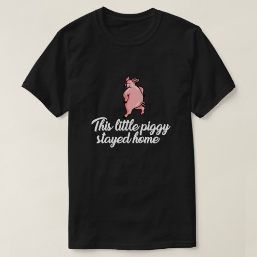 DEZE KLEINE PIGGY STAYED THUIS T-SHIRT (Design voorkant)