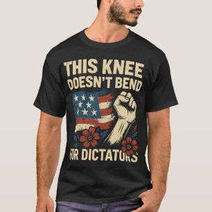 Deze knie buigt niet voor dictators t-shirt