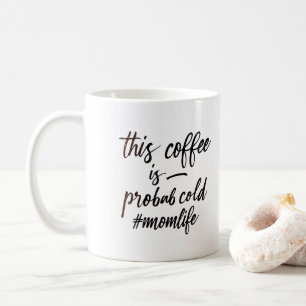 Deze koffie is waarschijnlijk koud. Momlife Koffiemok