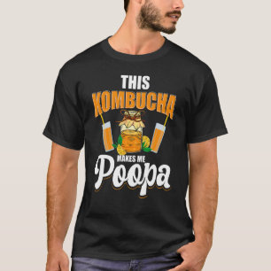 Deze kombucha maakt me Poopa Scobies Booch Kombuch T-shirt