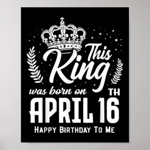 Deze koning werd geboren op 16 april, grappige ver poster