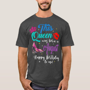 Deze Koningin Is Geboren In Augustus Gefeliciteerd T-shirt
