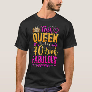 Deze koningin maakt 40 look Fabulous 40th Birthday T-shirt