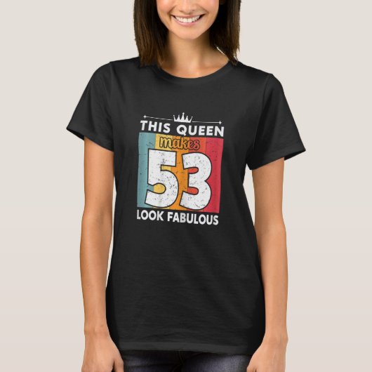 Deze koningin maakt 53 jaar 53 jaar verbluffend t-shirt (Voorkant)