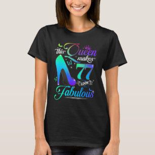 Deze koningin maakt 77 look Fabulous 77th Birthday T-shirt