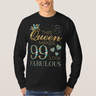 Deze koningin maakt 99 ziet er fantastisch 99e ver t-shirt