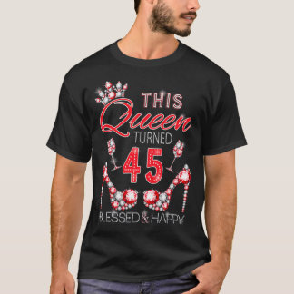 Deze koningin werd 45 gezegend en gelukkig schatti t-shirt