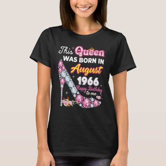 Deze koningin werd geboren in augustus 1966 Happy  T-shirt (Voorkant)