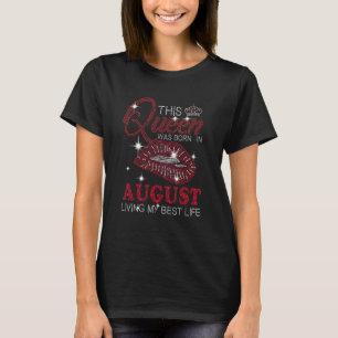 Deze koningin werd geboren in augustus en leef mij t-shirt