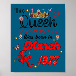 Deze koningin werd geboren in maart 1977 maart ver poster