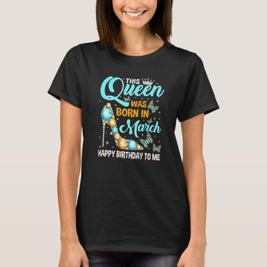Deze koningin werd geboren in maart Happy Birthday T-shirt (Voorkant)