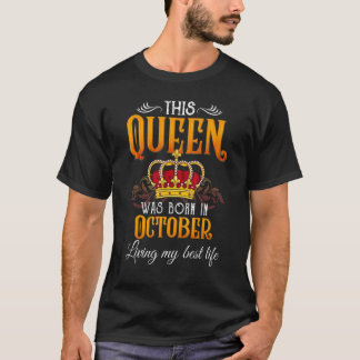 Deze koningin werd geboren in oktober en leef mijn t-shirt