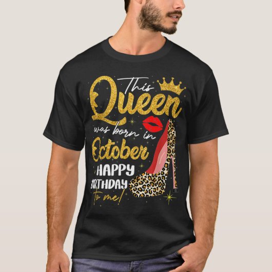 Deze koningin werd geboren in oktober jongstleden  t-shirt (Voorkant)