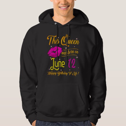Deze koningin werd geboren op 12 juni. hoodie (Voorkant)