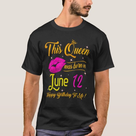 Deze koningin werd geboren op 12 juni. t-shirt (Voorkant)