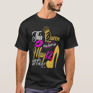 Deze koningin werd geboren op 12 mei, mijn verjaar t-shirt