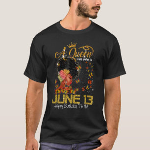 Deze koningin werd geboren op 13 juni. t-shirt