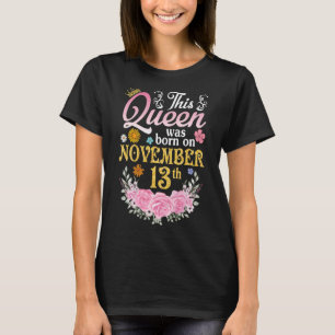 Deze koningin werd geboren op 13 november... geluk t-shirt