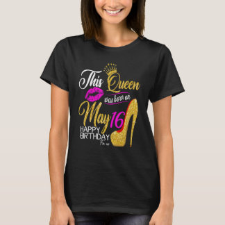 Deze koningin werd geboren op 16 mei... is mijn ve t-shirt
