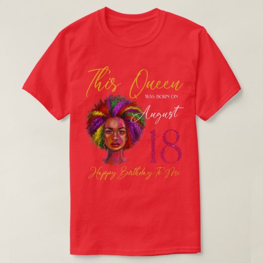 Deze koningin werd geboren op 18 augustus, een zwa t-shirt (Design voorkant)