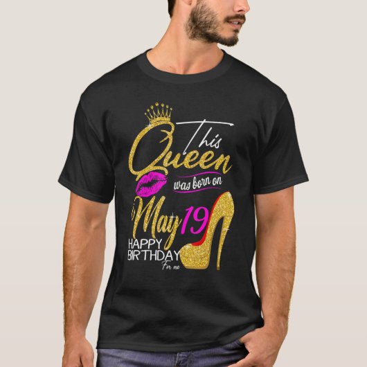 Deze koningin werd geboren op 19 mei, mijn verjaar t-shirt (Voorkant)