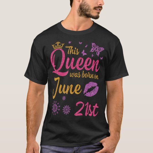 Deze koningin werd geboren op 21 juni... ... ... . t-shirt (Voorkant)