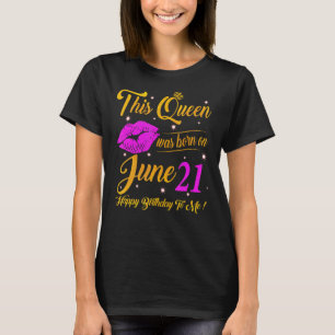 Deze koningin werd geboren op 21 juni Verjaardag H T-shirt