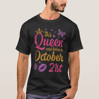 Deze koningin werd geboren op 21 oktober Gelukkige T-shirt