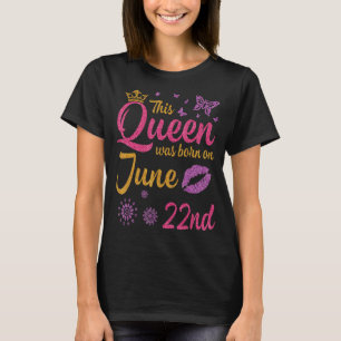 Deze koningin werd geboren op 22 juni, de gelukkig t-shirt