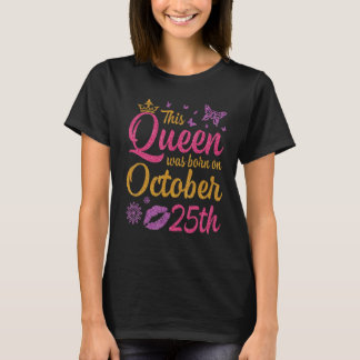 Deze koningin werd geboren op 25 oktober Gefelicit T-shirt