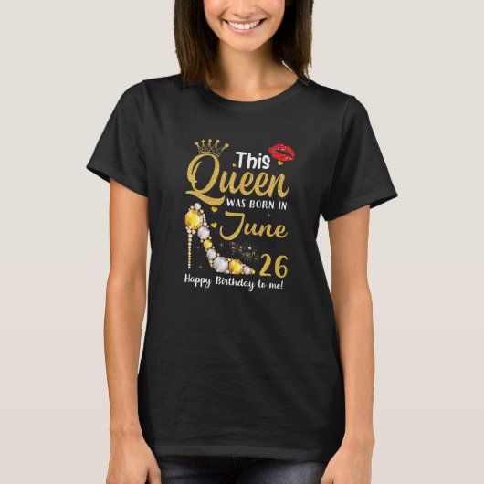 Deze koningin werd geboren op 26 juni. t-shirt (Voorkant)