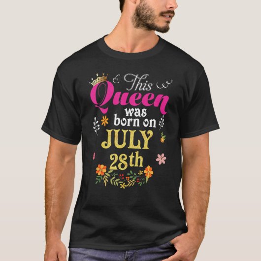 Deze koningin werd geboren op 28 juli Happy Birthd T-shirt (Voorkant)