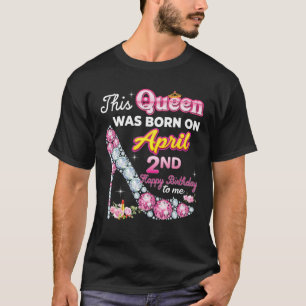 Deze koningin werd geboren op 2 april 2010. t-shirt