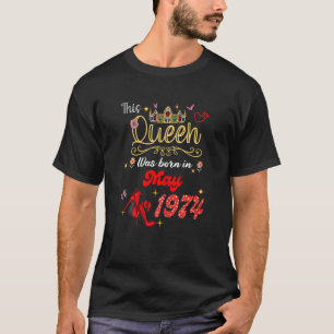 Deze koningin werd in mei 1974 geboren t-shirt