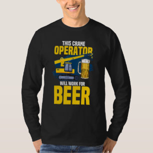 Deze kraanexploitant zal werken voor de kraanmachi t-shirt