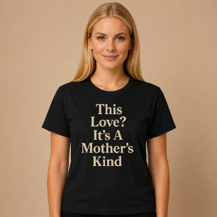 Deze liefde? Dat is een moeders soort T-shirt