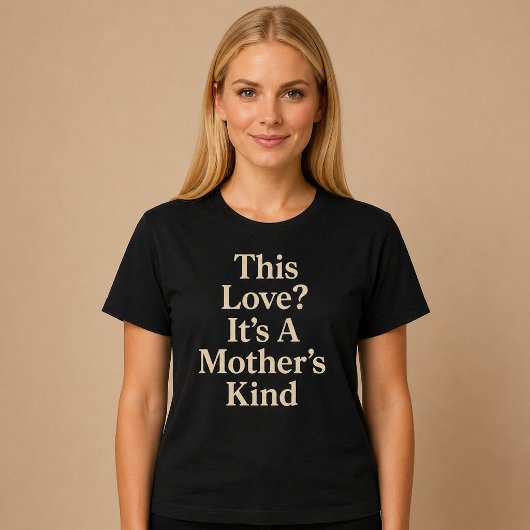 Deze liefde? Dat is een moeders soort T-shirt