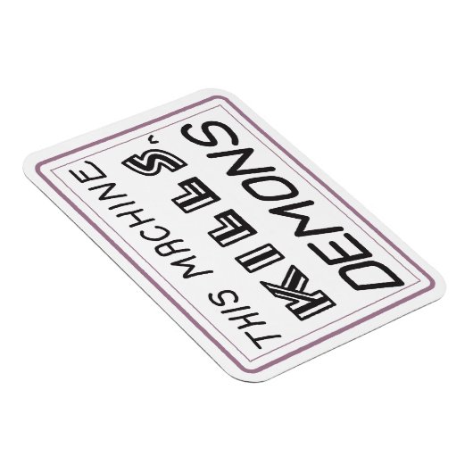 Deze machine doodt demonen magneet (Rechterzijde)