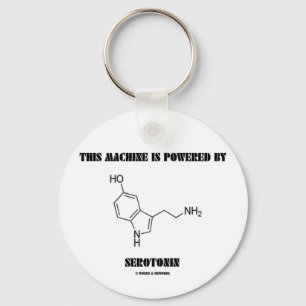 Deze machine wordt aangedreven door serotonine (ch sleutelhanger