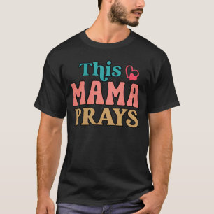 Deze mama bidt Christelijke mama Faith Moederdag T-shirt