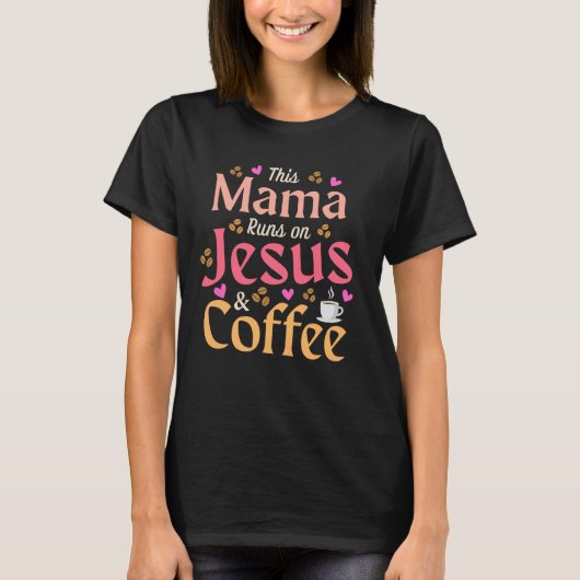Deze mama draait op Jesus & Coffee, Grappig Christ T-shirt (Voorkant)